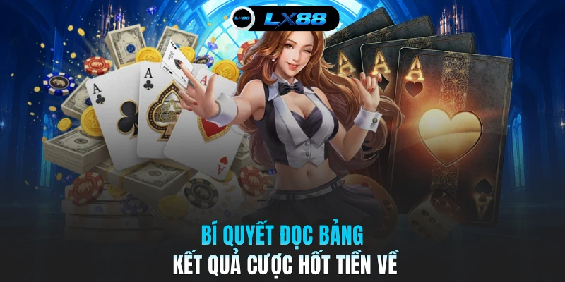 Bí quyết đọc bảng kết quả cược hốt tiền về