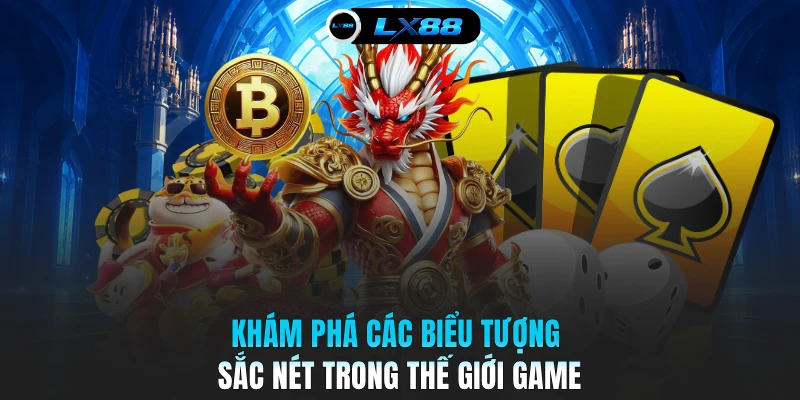 Khám phá các biểu tượng sắc nét trong thế giới game