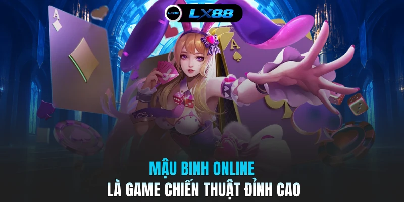Mậu binh online là game chiến thuật đỉnh cao