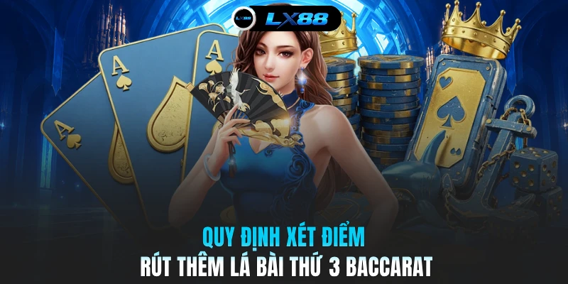 Quy định xét điểm rút thêm lá bài thứ 3 Baccarat
