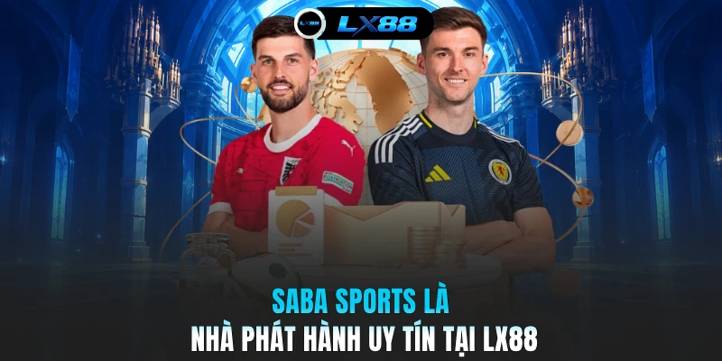SABA Sports là nhà phát hành uy tín tại LX88