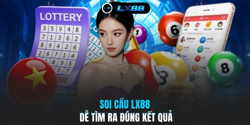 Soi cầu LX88 dễ tìm ra đúng kết quả