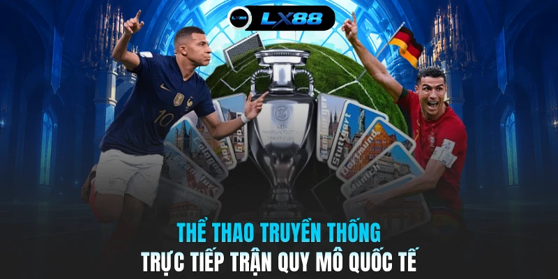 Thể thao truyền thống trực tiếp trận quy mô quốc tế